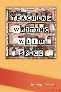 Teaching Writing with Spice by Mike Devono