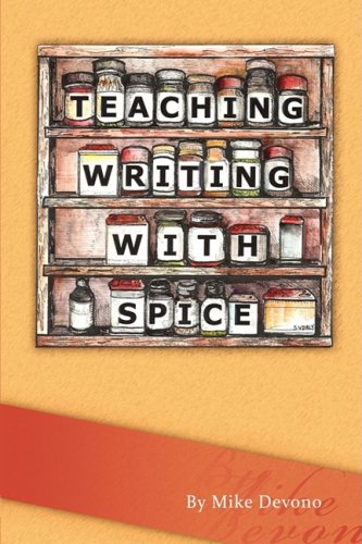 Teaching Writing with Spice by Mike Devono