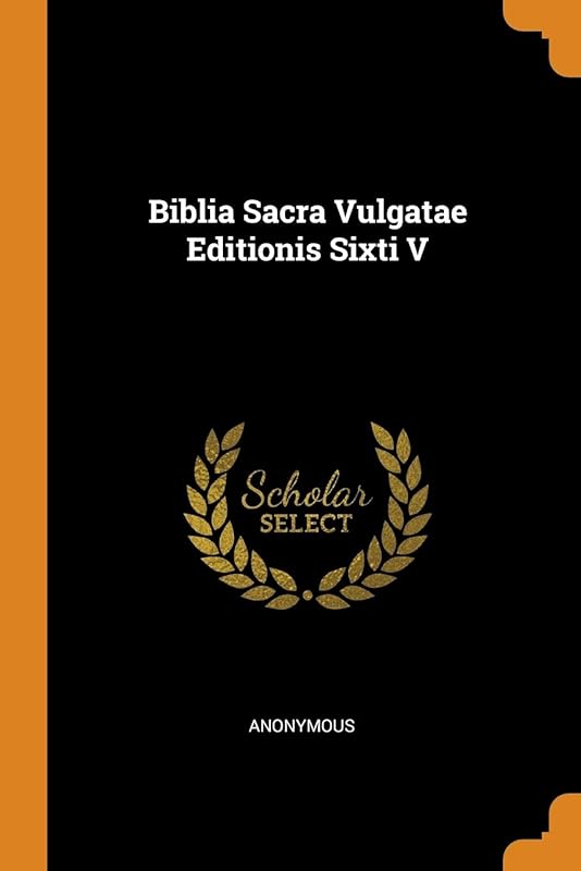 Biblia Sacra Vulgatae Editionis Sixti V by Anonymous