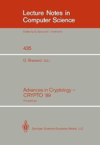 Advances in Cryptology - CRYPTO '89: Proceedings (Lecture Notes in Computer Science) by Gilles Brassard