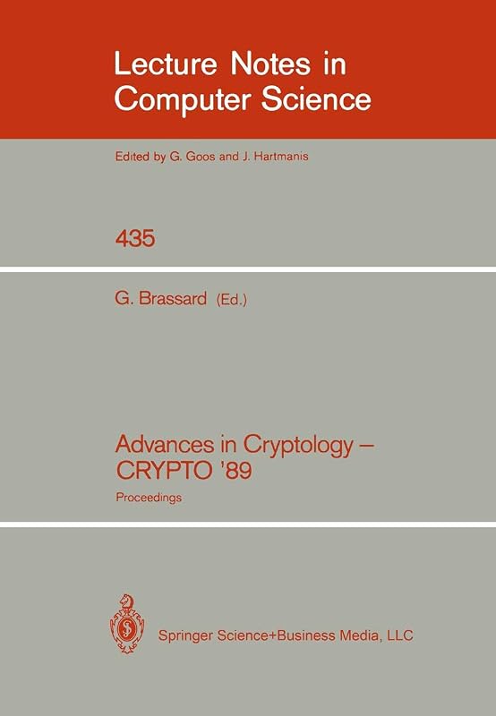 Advances in Cryptology - CRYPTO '89: Proceedings (Lecture Notes in Computer Science) by Gilles Brassard