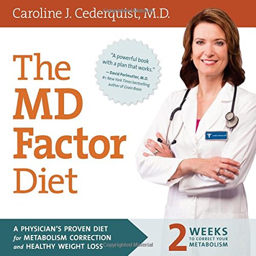 The MD Factor Diet: A Physicians Proven Diet for Metabolism Correction and Healthy Weight Loss by Caroline Cederquist