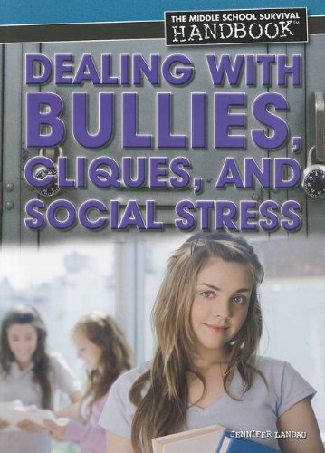 Dealing With Bullies, Cliques, and Social Stress by Jennifer Landau