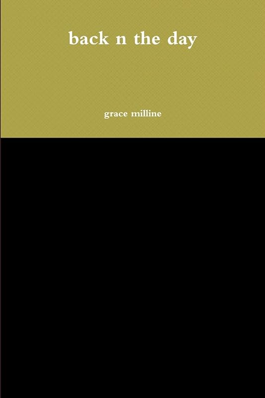 back n the day by grace milline