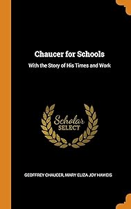 Chaucer for Schools: With the Story of His Times and Work