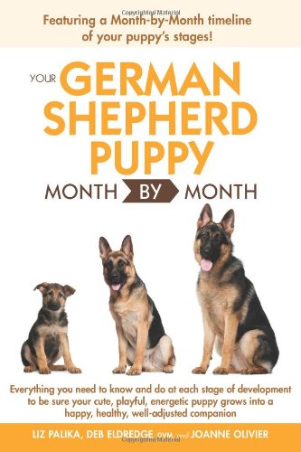 Your German Shepherd Puppy Month By Month by Liz Palika