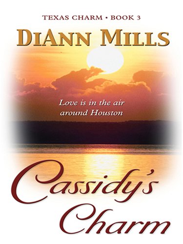 Texas Charm: Cassidy's Charm by DiAnn Mills