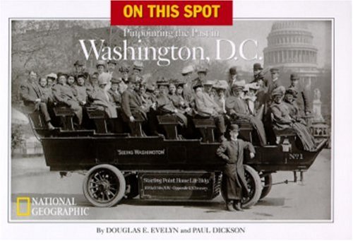 On This Spot: Pinpointing the Past in Washington, D.C. by Douglas E. Evelyn