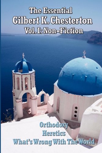 The Essential Gilbert K. Chesterton Volume I by Gilbert K. Chesterton