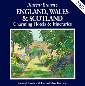 Karen Brown's England, Wales & Scotland: Charming Hotels & Itineraries 2000 by Karen Brown