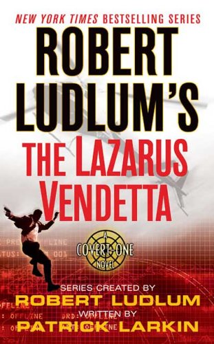 Robert Ludlum's The Lazarus Vendetta: A Covert-One Novel by Robert Ludlum