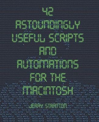 42 Astoundingly Useful Scripts and Automations for the Macintosh