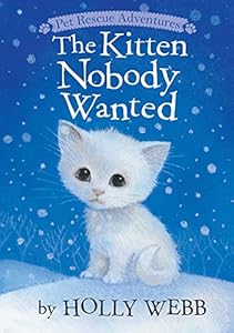 Kitten Nobody Wanted by Holly Webb                       ,