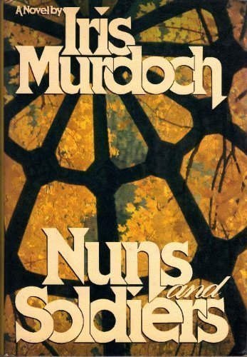 Nuns and Soldiers by Iris Murdoch