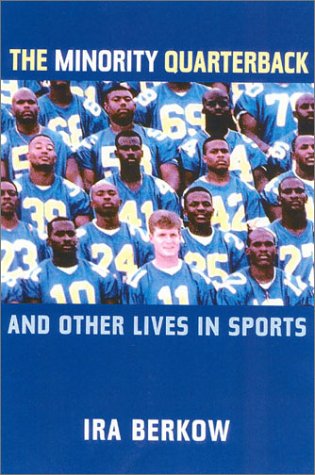 The Minority Quarterback: And Other Lives in Sports by Ira Berkow