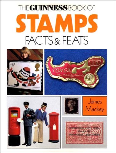 The Guinness book of stamps: Facts & feats by James A Mackay