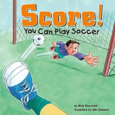 Score!: You Can Play Soccer (Game Day)