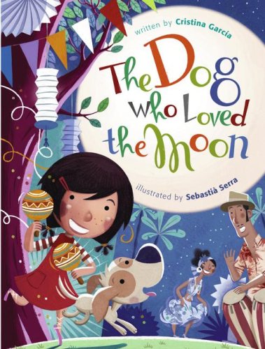 The Dog Who Loved the Moon by Cristina Garcia