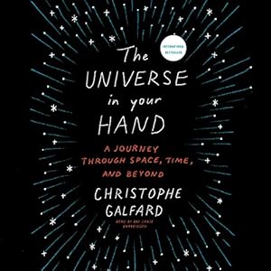 The Universe in Your Hand: A Journey through Space, Time, and Beyond by Christophe Galfard