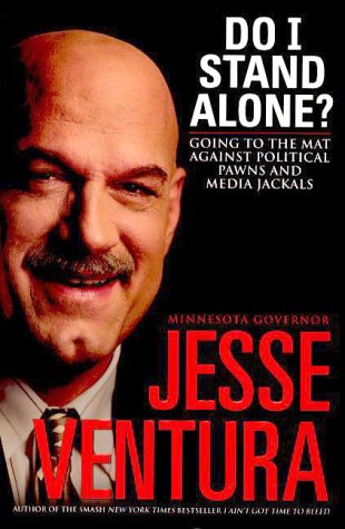 Do I Stand Alone?: Going to the Mat Against Political Pawns and Media Jackals by Jesse Ventura