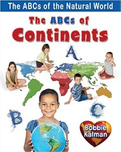 The ABCs of Continents (The Abcs of the Natural World)