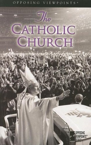The Catholic Church (Opposing Viewpoints) by Mary E. Williams