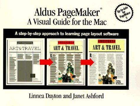 Aldus Pagemaker: A Visual Guide for the Mac : A Step-By-Step Approach to Learning Page Layout Software by Linnea Dayton