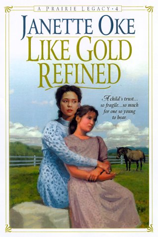 Like Gold Refined (Prairie Legacy Series #4) by Janette Oke