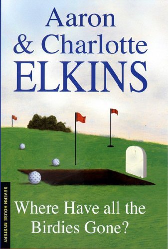 Where Have All the Birdies Gone? by Aaron Elkins