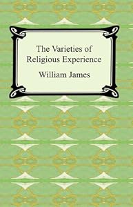 The Varieties of Religious Experience [with Biographical Introduction]