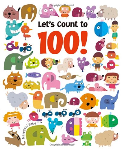 Let's Count to 100! by Masayuki Sebe  (Author, Illustrator)