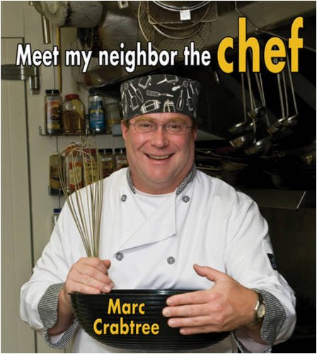 Meet My Neighbor, the Chef by Marc Crabtree