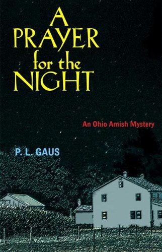A Prayer for the Night (Ohio Amish Mystery Series #5) by P. L. Gaus