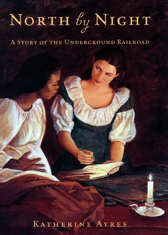 North by Night: A Story of the Underground Railroad by Katherine Ayres