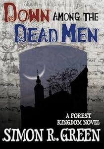 Down Among the Dead Men (Forest Kingdom Book 3) by Simon R. Green
