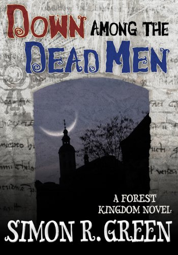 Down Among the Dead Men (Forest Kingdom Book 3) by Simon R. Green