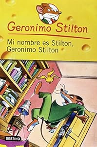 Mi nombre es Stilton, Geronimo Stilton / My Name is Stilton, Geronimo Stilton