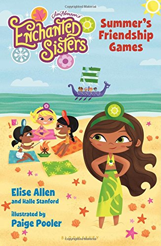 Jim Henson's Enchanted Sisters: Summer's Friendship Games by Elise Allen