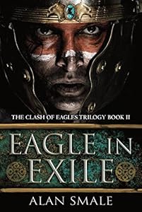 Eagle in Exile: The Clash of Eagles Trilogy Book II