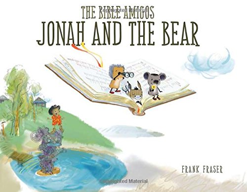 The Bible Amigos: Jonah and the Bear by Frank Fraser
