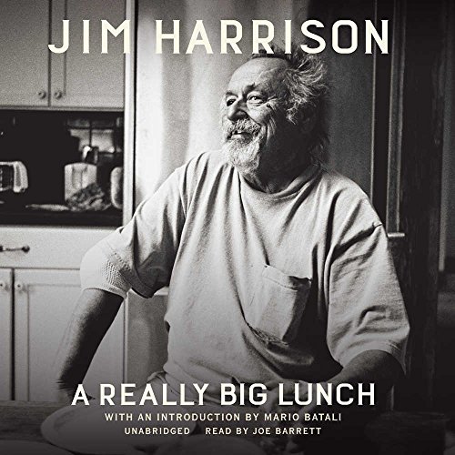 A Really Big Lunch by Jim Harrison