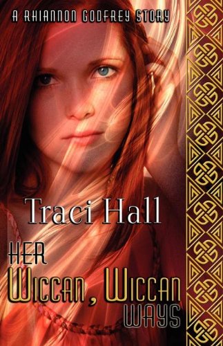 Her Wiccan, Wiccan Ways (Rhiannon Godfrey) by Traci Hall