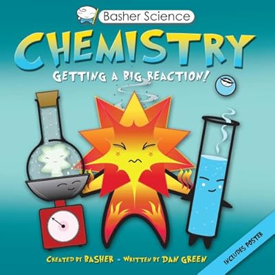 Basher Science: Chemistry: Getting a Big Reaction