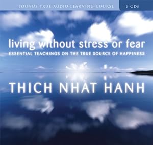 Living Without Stress or Fear: Essential Teachings on the True Source of Happiness