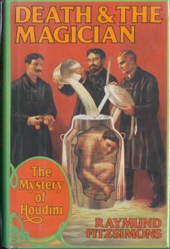 Death and the Magician: The Mystery of Houdini by Raymund Fitzsimons