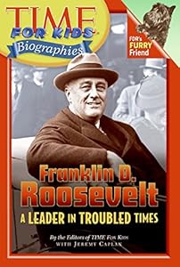 Time For Kids: Franklin D. Roosevelt: A Leader in Troubled Times (Time For Kids Biographies) by Editors of TIME For Kids