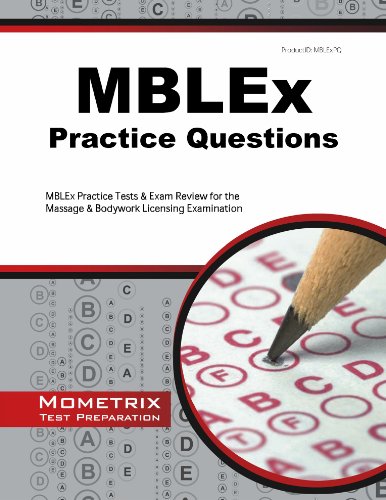 MBLEx Practice Questions: MBLEx Practice Tests &amp; Exam Review for the Massage &amp; Bodywork Licensing Examination by MBLEx Exam Secrets Test Prep Team