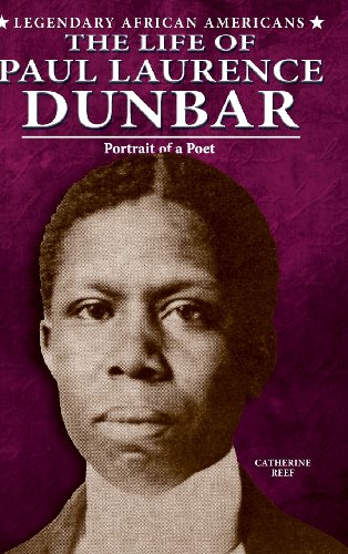 The Life of Paul Laurence Dunbar: Portrait of a Poet by Catherine Reef