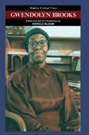 Gwendolyn Brooks (Bloom's Modern Critical Views) by Harold Bloom