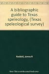 Texas speleological survey. A bibliographic guide to Texas speleology. Volume III Number 3. 1968
